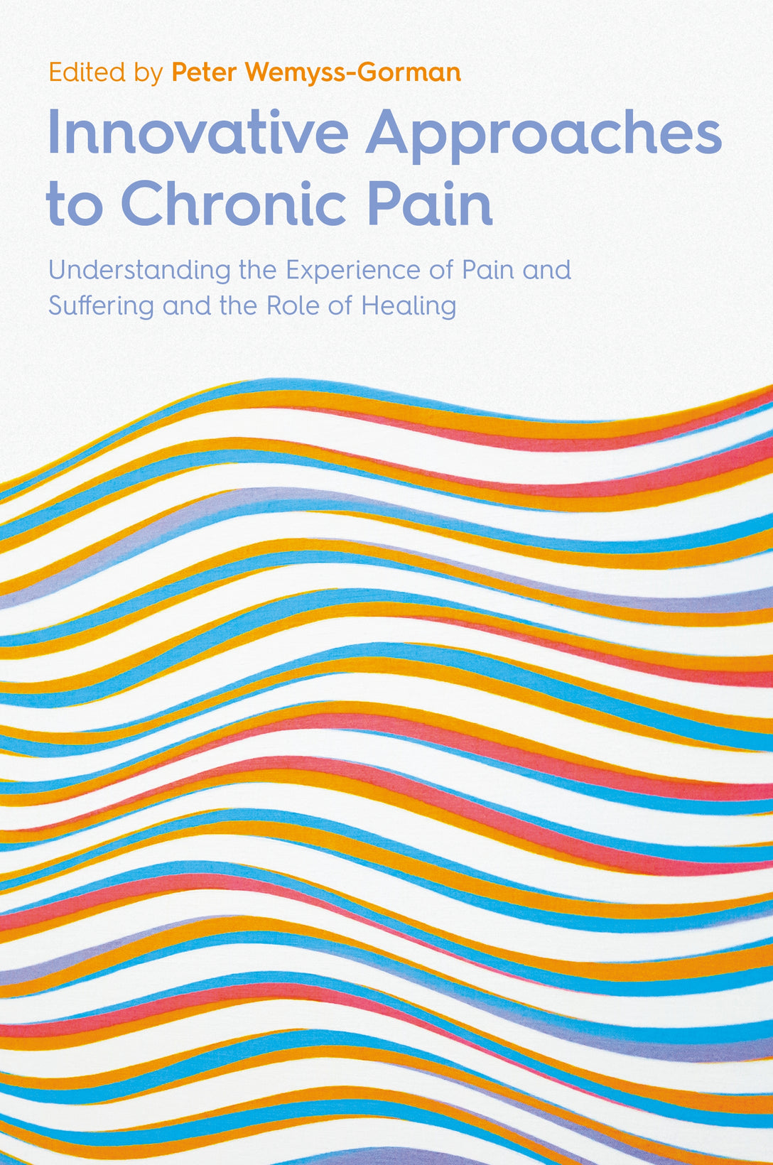 Innovative Approaches to Chronic Pain by No Author Listed, Peter Wemyss-Gorman
