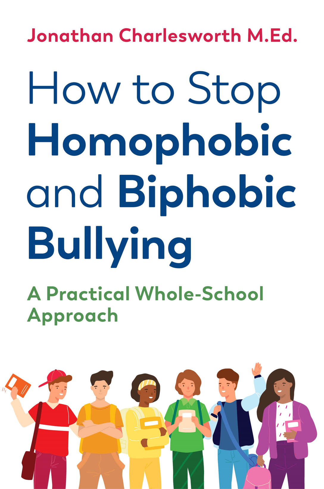How to Stop Homophobic and Biphobic Bullying by Prof Peter Smith, Jonathan Charlesworth
