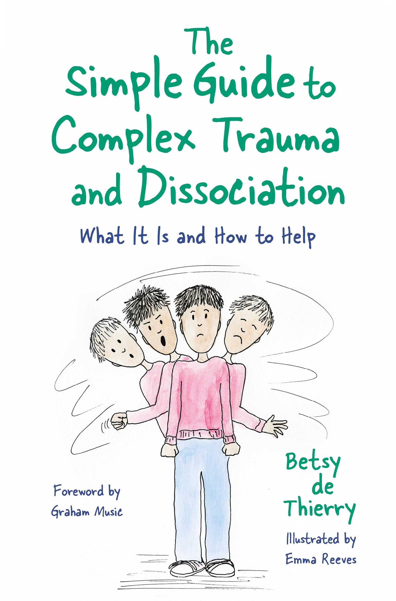 The Simple Guide to Complex Trauma and Dissociation by Graham Music, Emma Reeves, Betsy de Thierry