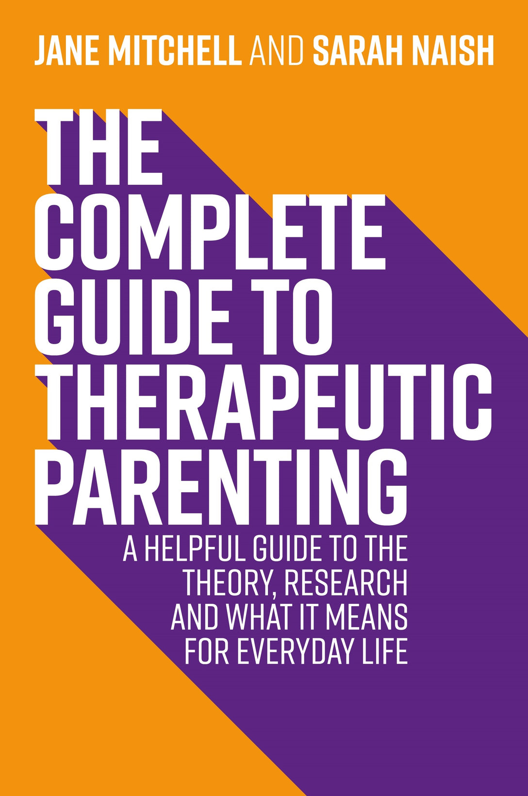 The Complete Guide to Therapeutic Parenting by Sarah Naish, Jane Mitchell