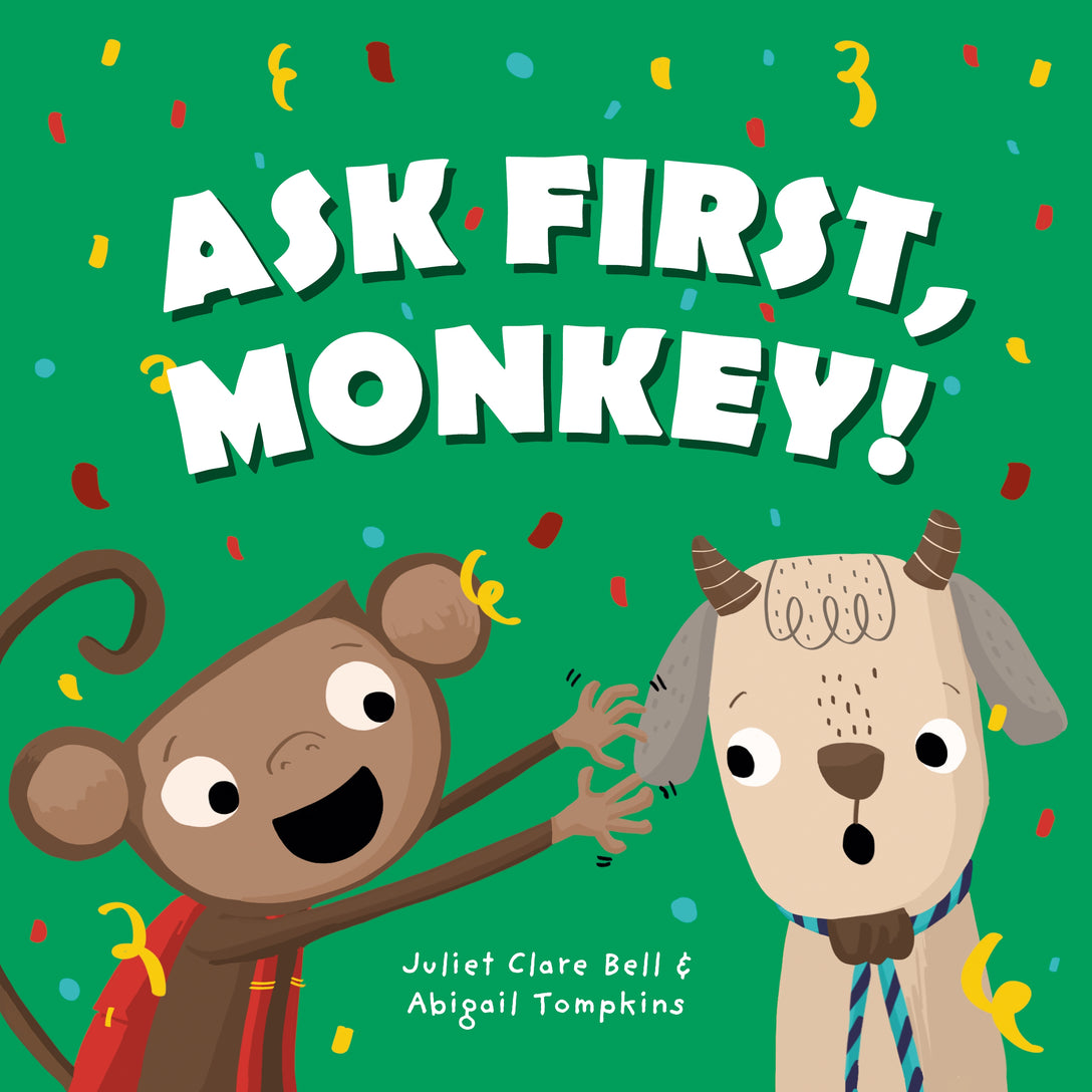 Ask First, Monkey! by Abigail Tompkins, Juliet Clare Bell