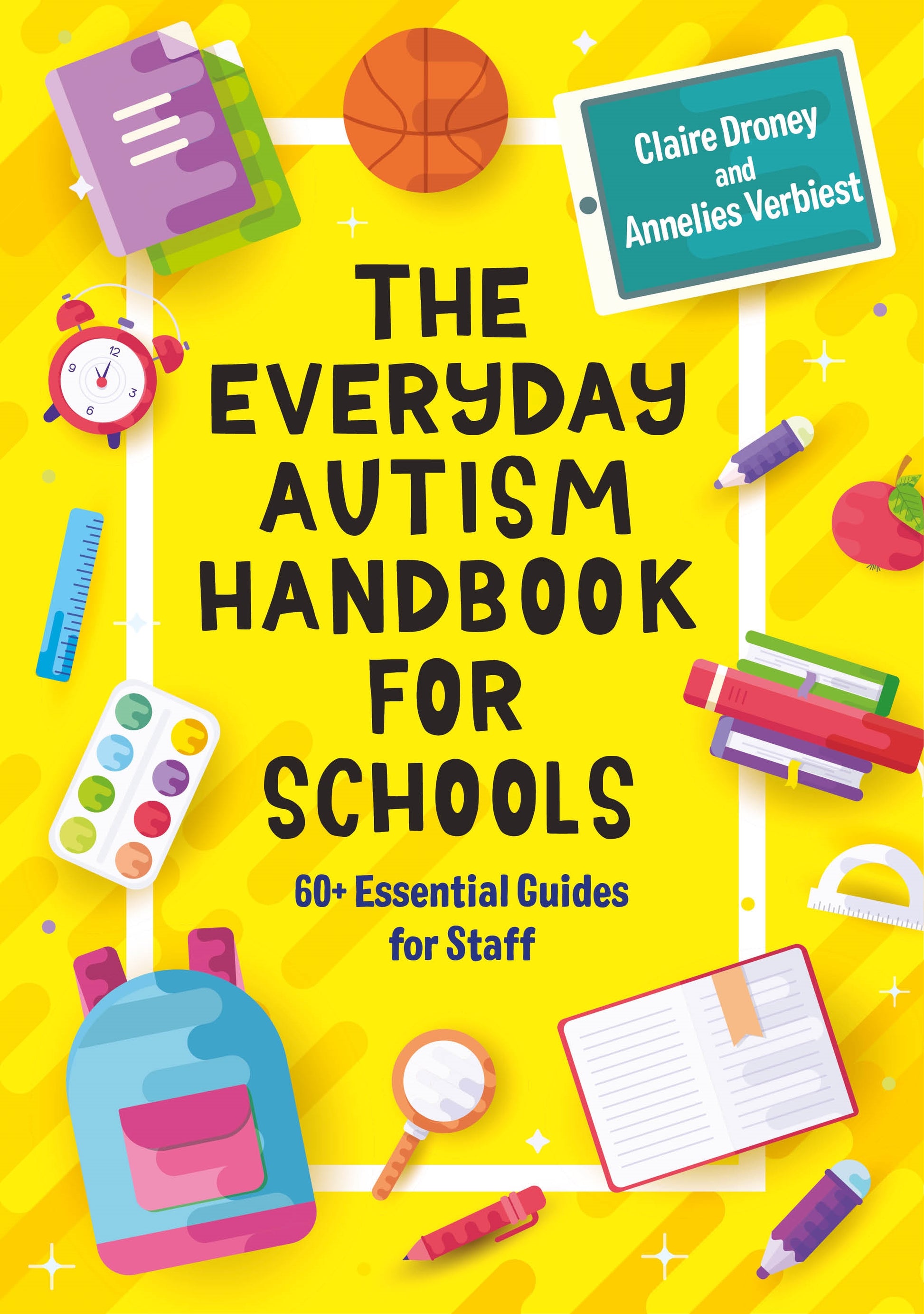 The Everyday Autism Handbook for Schools by Claire Droney, Annelies Verbiest, Melanie Corr