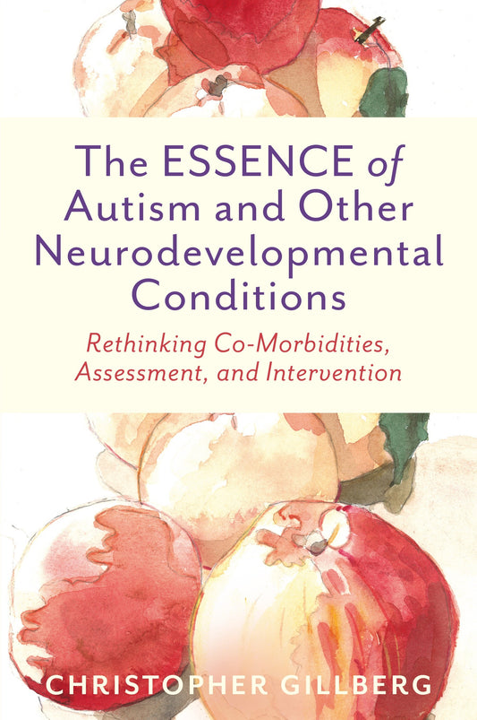 The ESSENCE of Autism and Other Neurodevelopmental Conditions by Christopher Gillberg