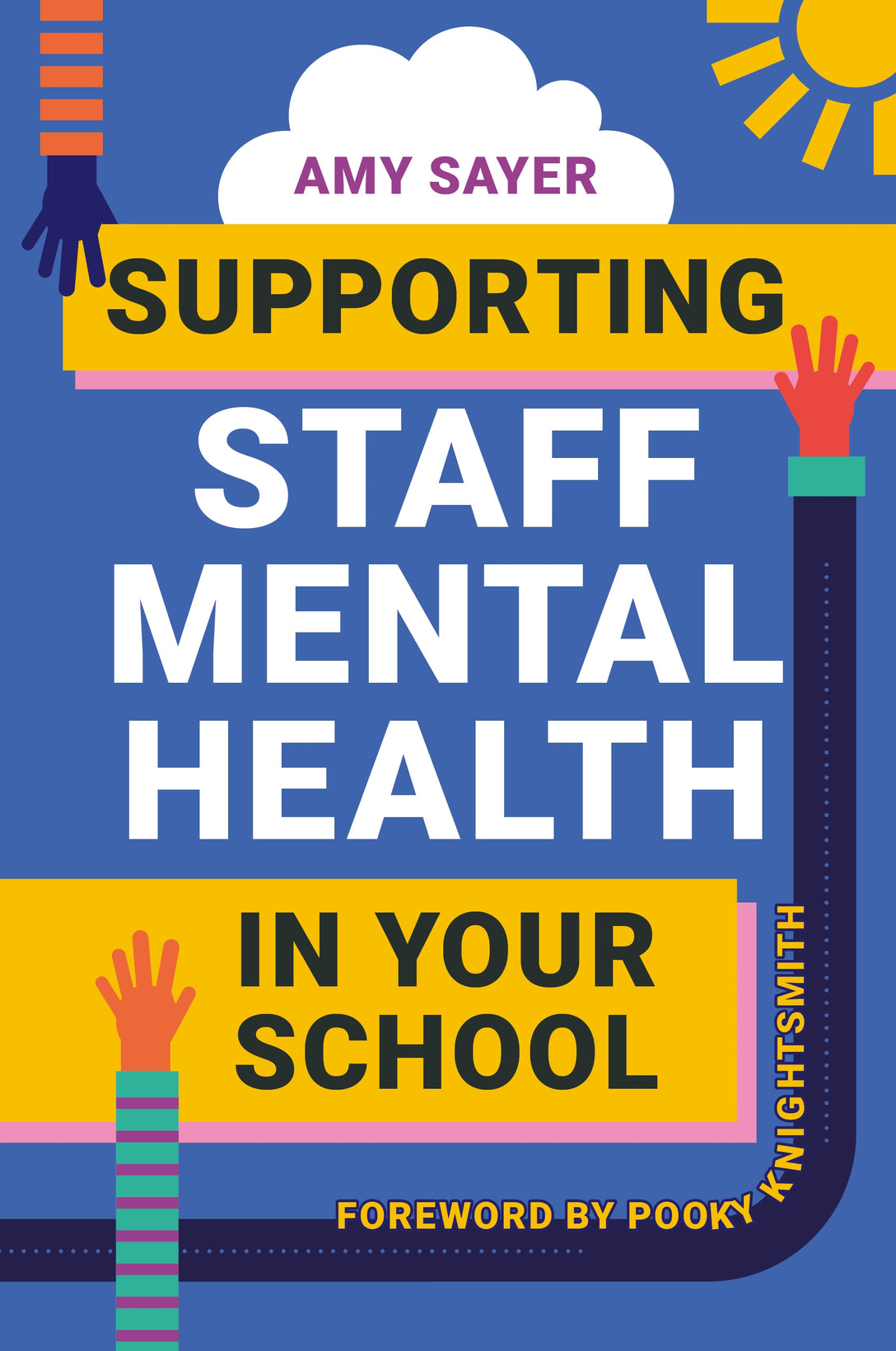 Supporting Staff Mental Health in Your School by Pooky Knightsmith, Amy Sayer