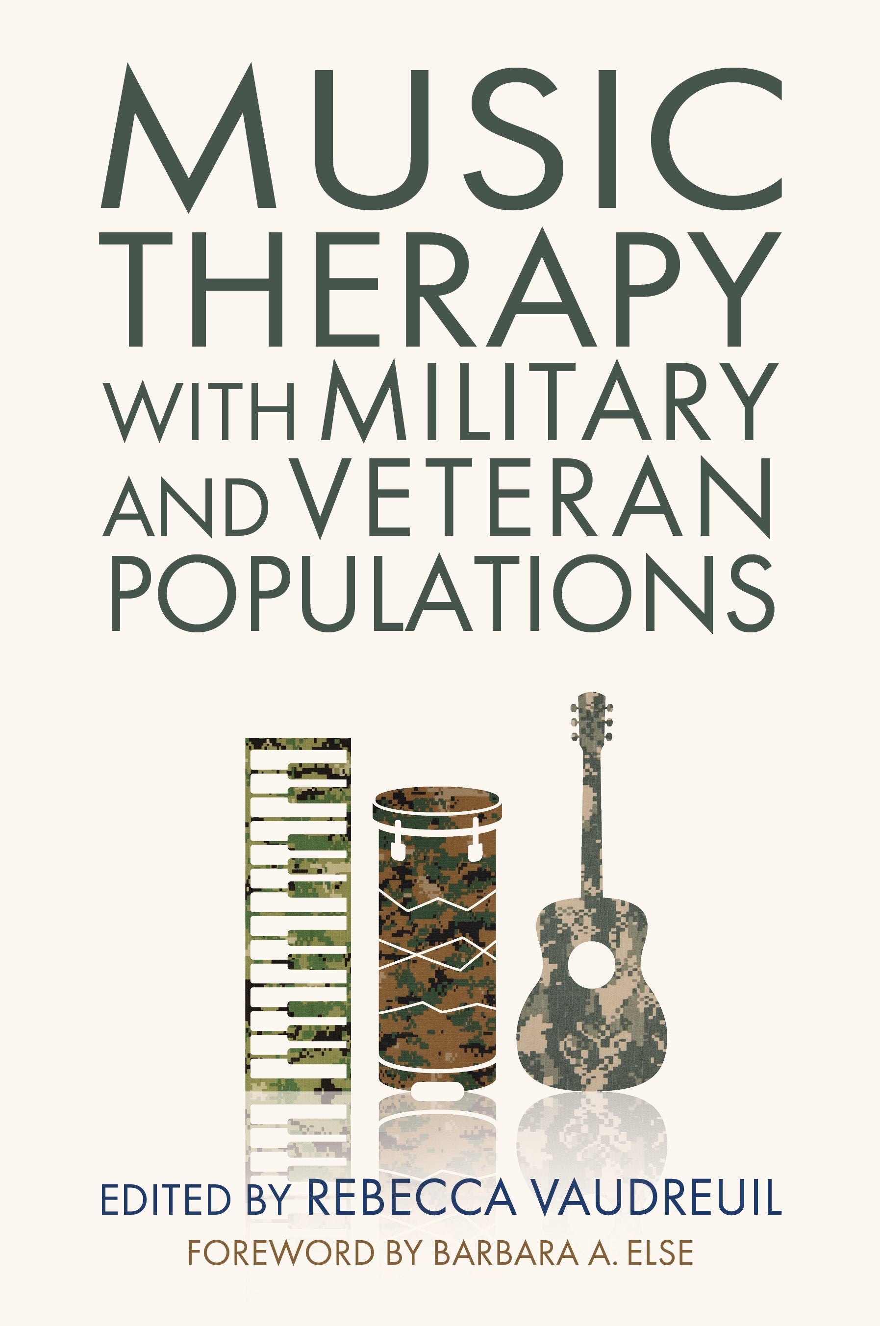 Music Therapy with Military and Veteran Populations by No Author Listed, Rebecca Vaudreuil, Barbara Else
