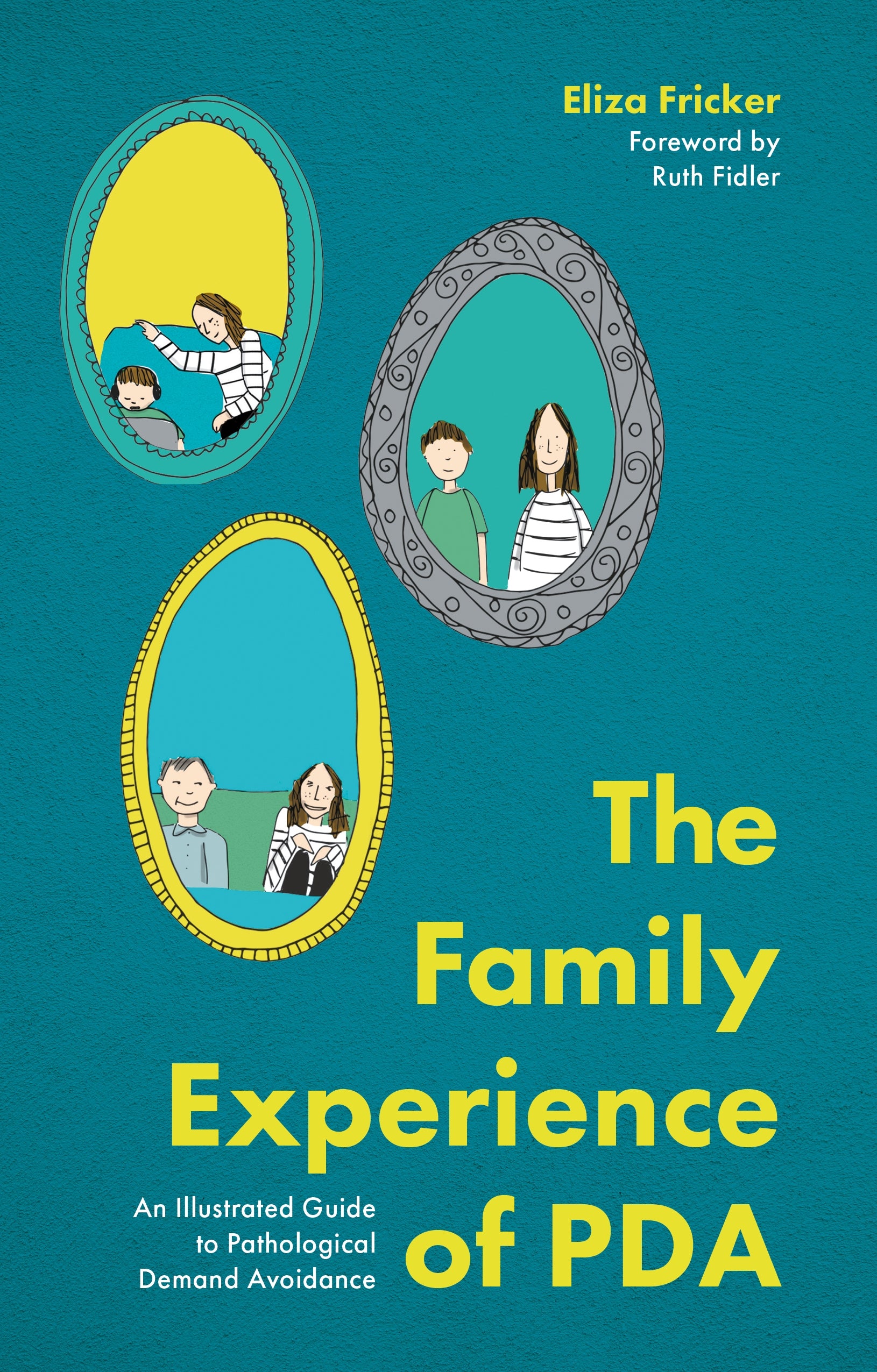 The Family Experience of PDA by Eliza Fricker, Eliza Fricker, Ruth Fidler