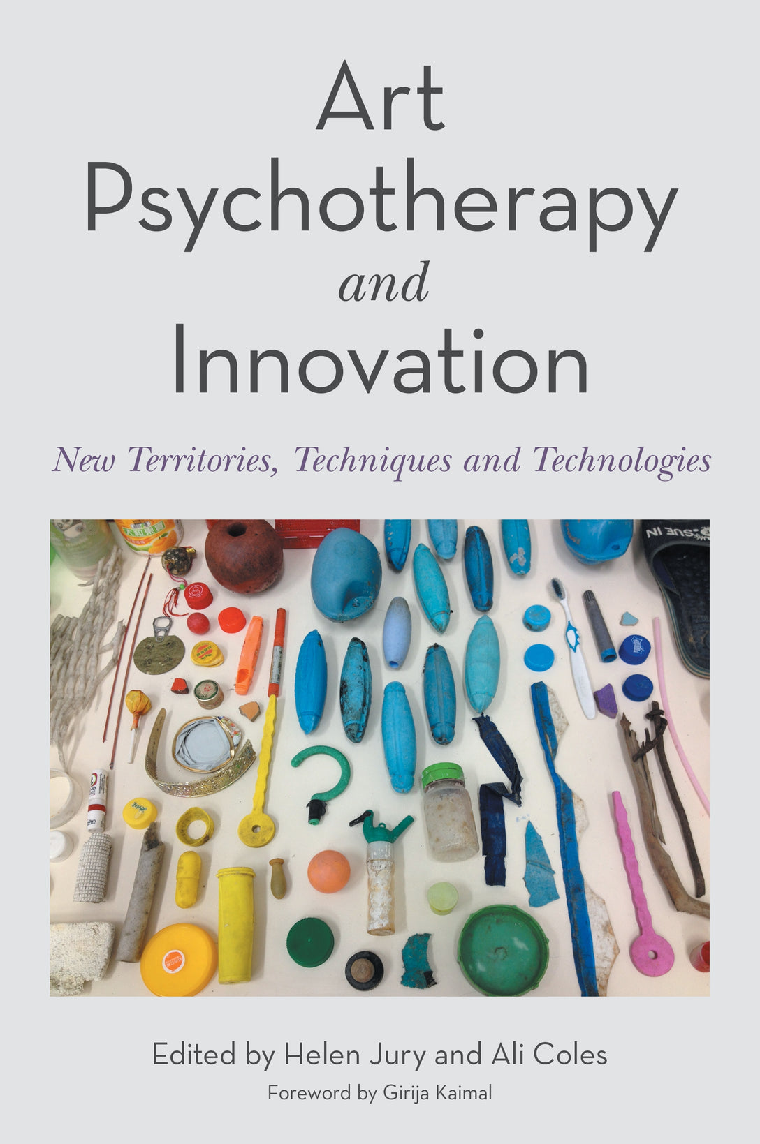 Art Psychotherapy and Innovation by Helen Jury, Ali Coles, Girija Kaimal, No Author Listed