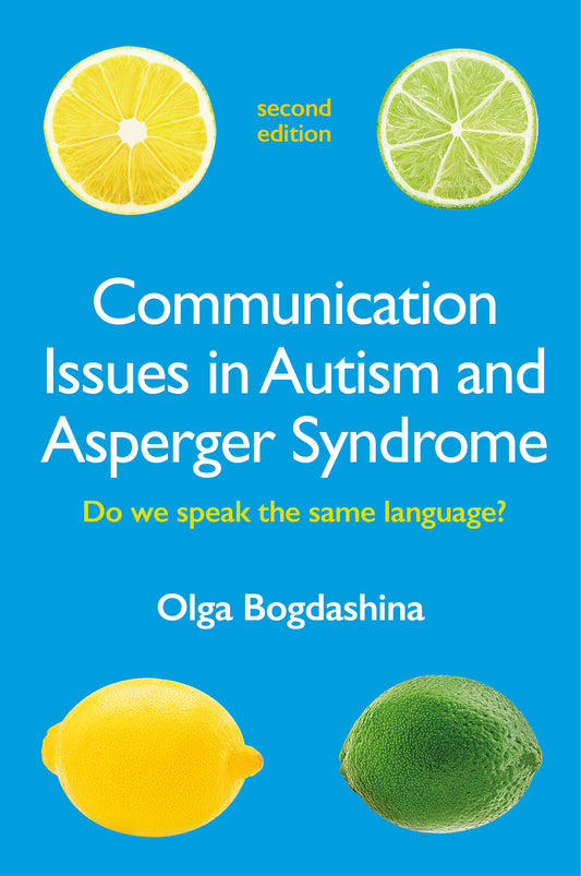 Communication Issues in Autism and Asperger Syndrome, Second Edition by Olga Bogdashina
