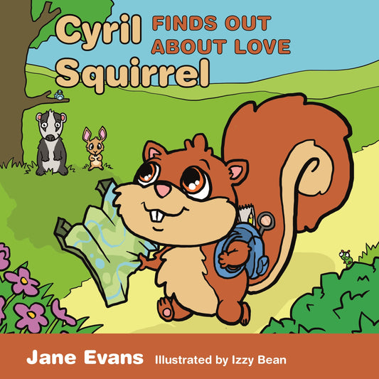 Cyril Squirrel Finds Out About Love by Izzy Bean, Jane Evans