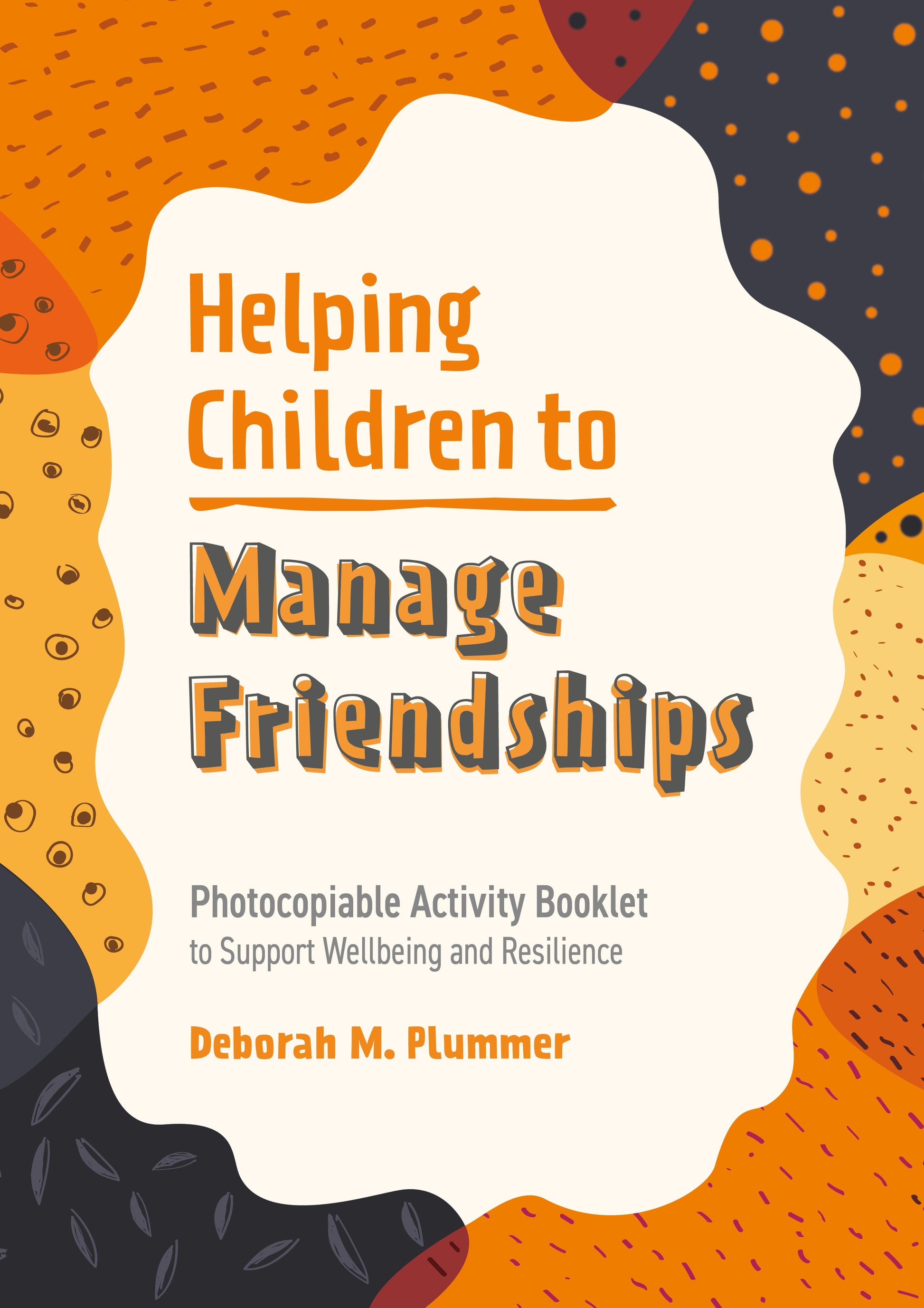 Helping Children to Manage Friendships by Deborah Plummer, Alice Harper