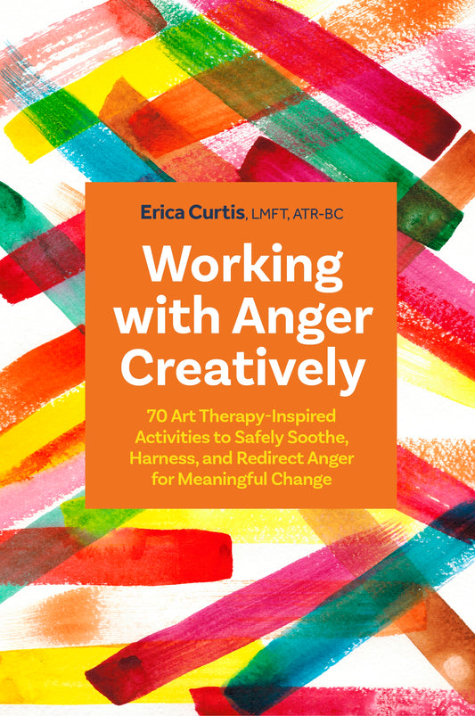 Working with Anger Creatively by Erica Curtis