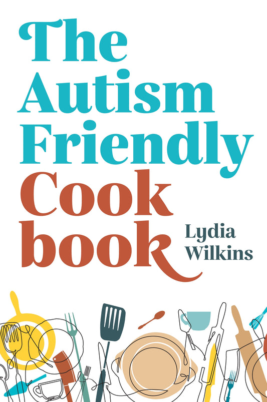 The Autism-Friendly Cookbook by Lydia Wilkins