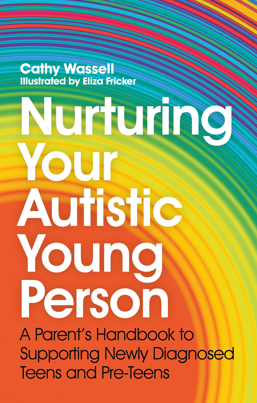 Nurturing Your Autistic Young Person by Eliza Fricker, Emily Burke, Cathy Wassell