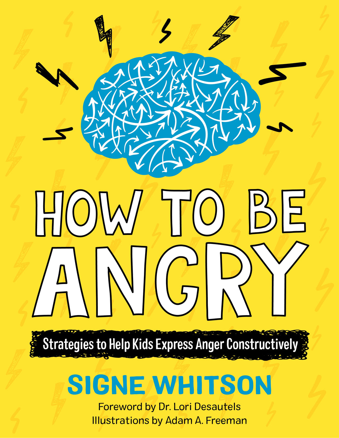 How to Be Angry by Signe Whitson, Adam A. Freeman, Dr. Lori Desautels
