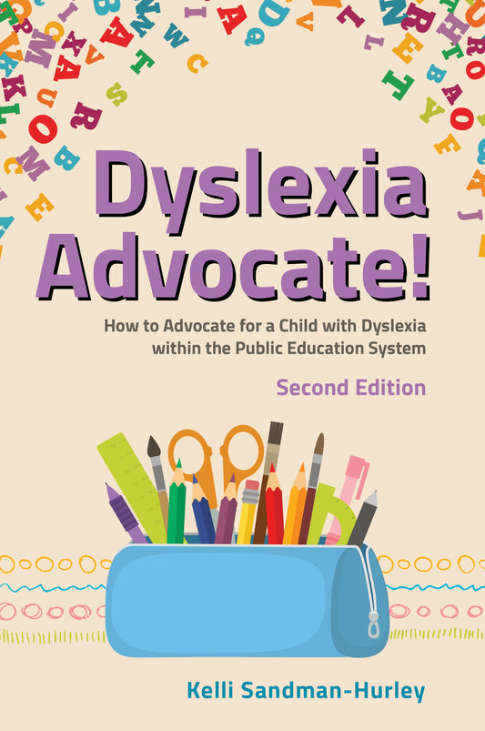Dyslexia Advocate! Second Edition by Kelli Sandman-Hurley