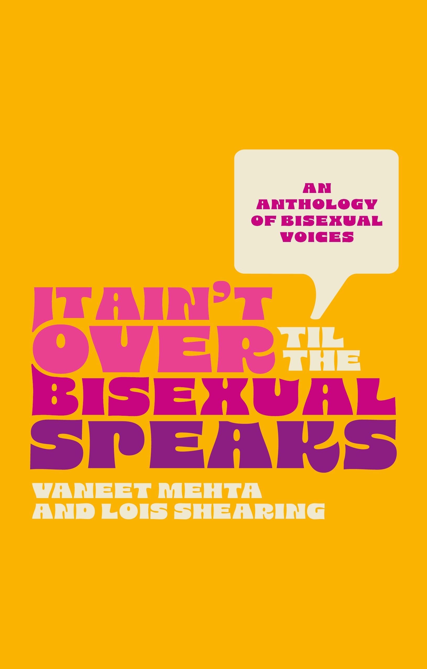 It Ain't Over Til the Bisexual Speaks by Lois Shearing, Vaneet Mehta,  Various