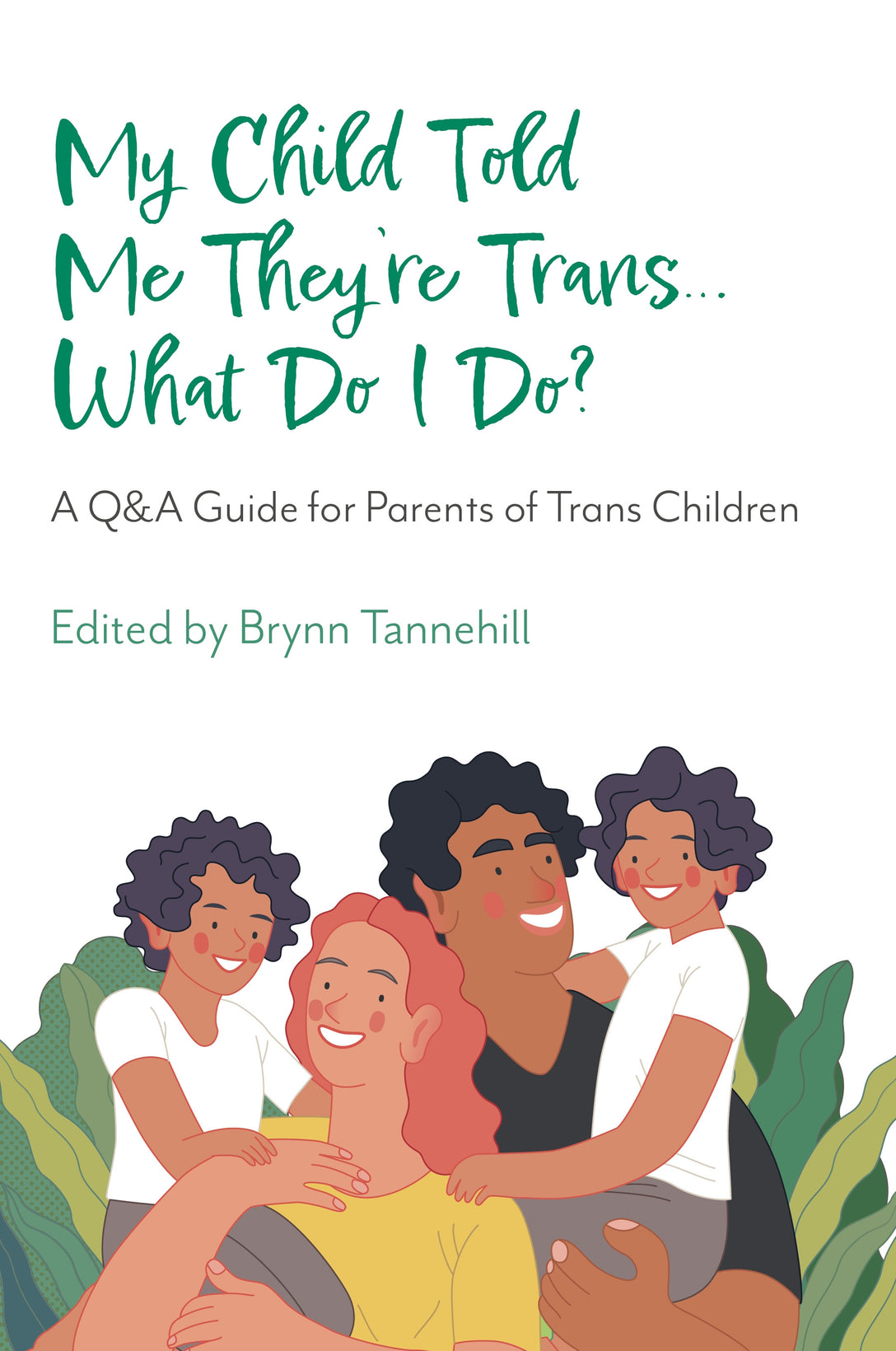My Child Told Me They're Trans...What Do I Do? by Brynn Tannehill, No Author Listed