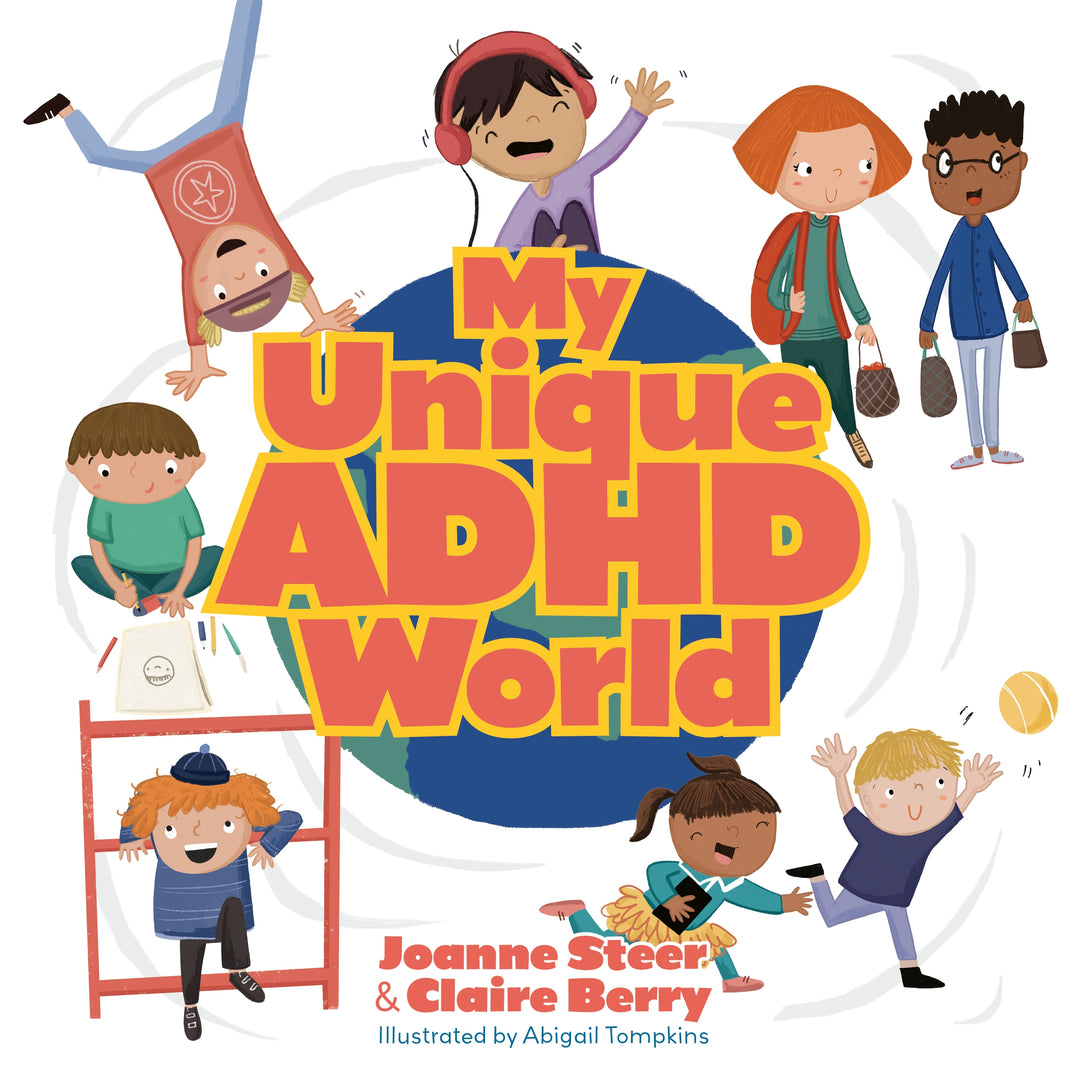 My Unique ADHD World by Joanne Steer, Claire Berry