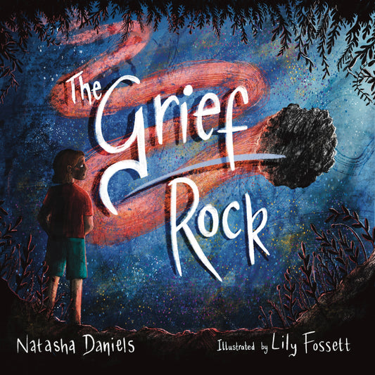 The Grief Rock by Lily Fossett, Natasha Daniels