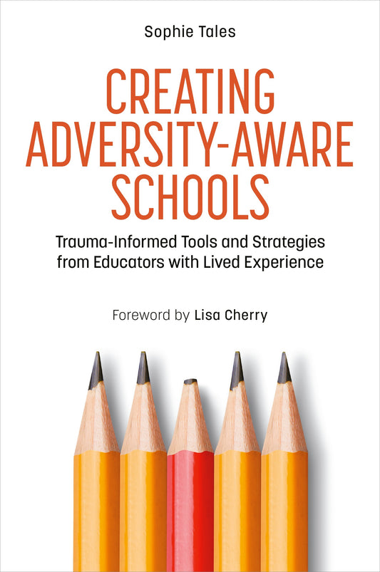 Creating Adversity-Aware Schools by Sophie Tales, Lisa Cherry