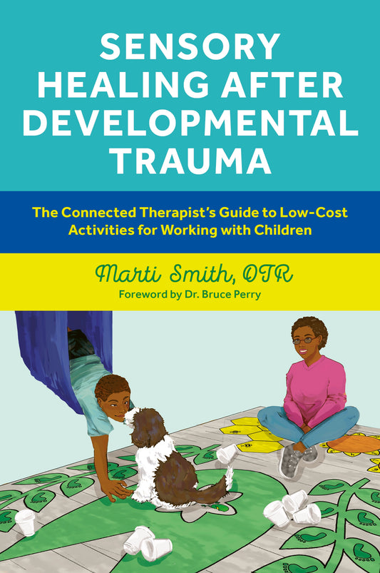 Sensory Healing after Developmental Trauma by Marti Smith