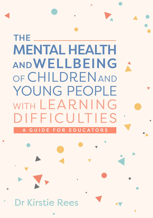 The Mental Health and Wellbeing of Children and Young People with Learning Difficulties by Masha Pimas, Kirstie Rees