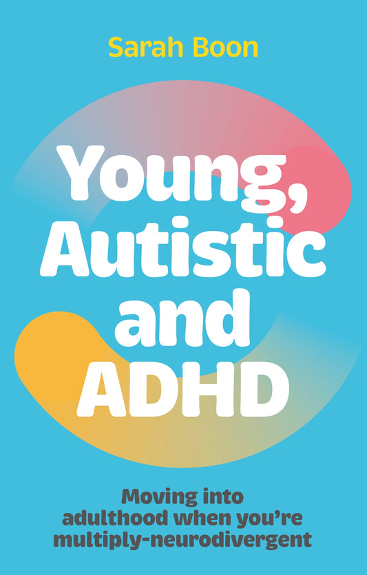 Young, Autistic and ADHD by Sarah Boon