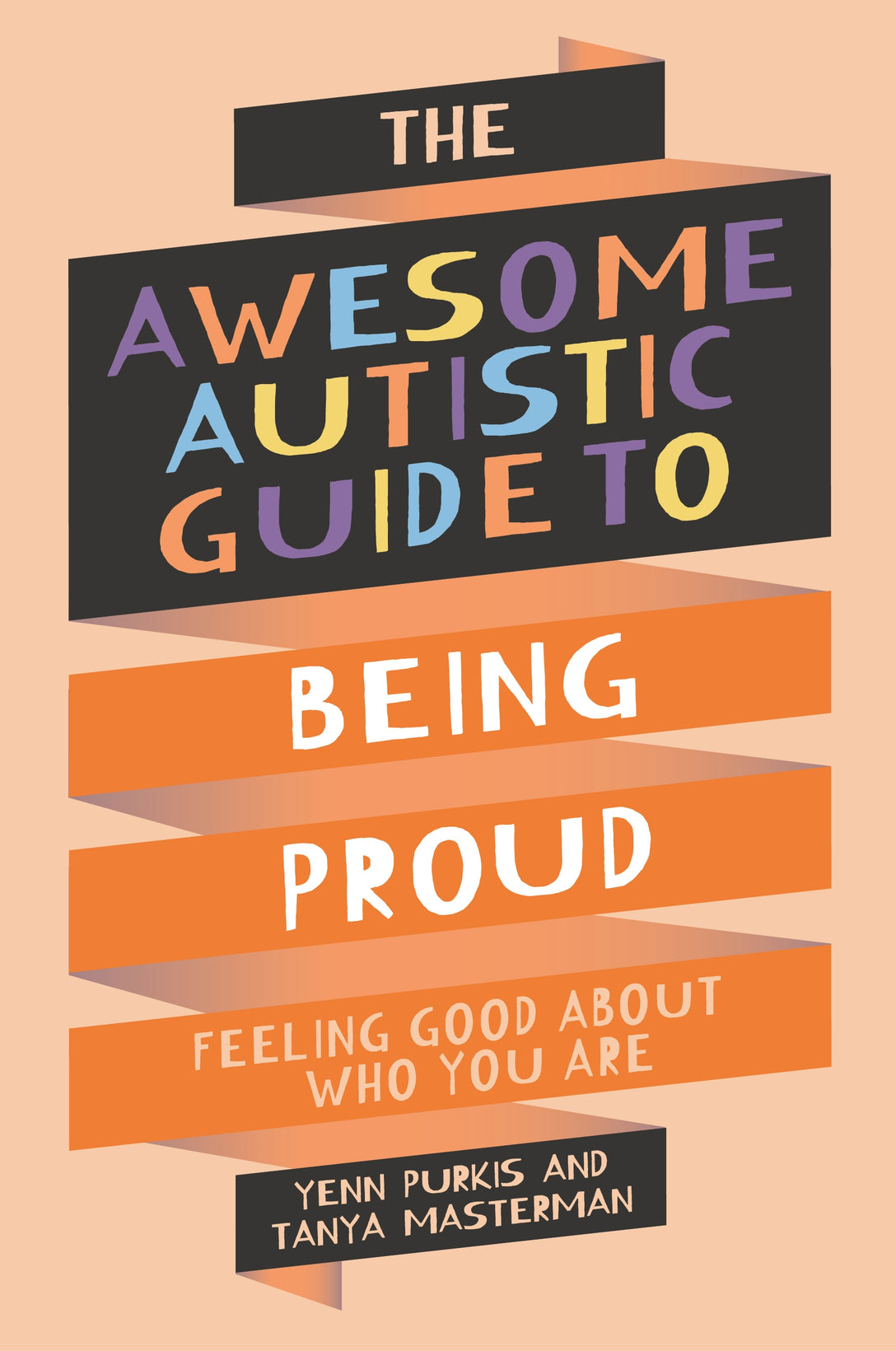The Awesome Autistic Guide to Being Proud by Tanya Masterman, Yenn Purkis