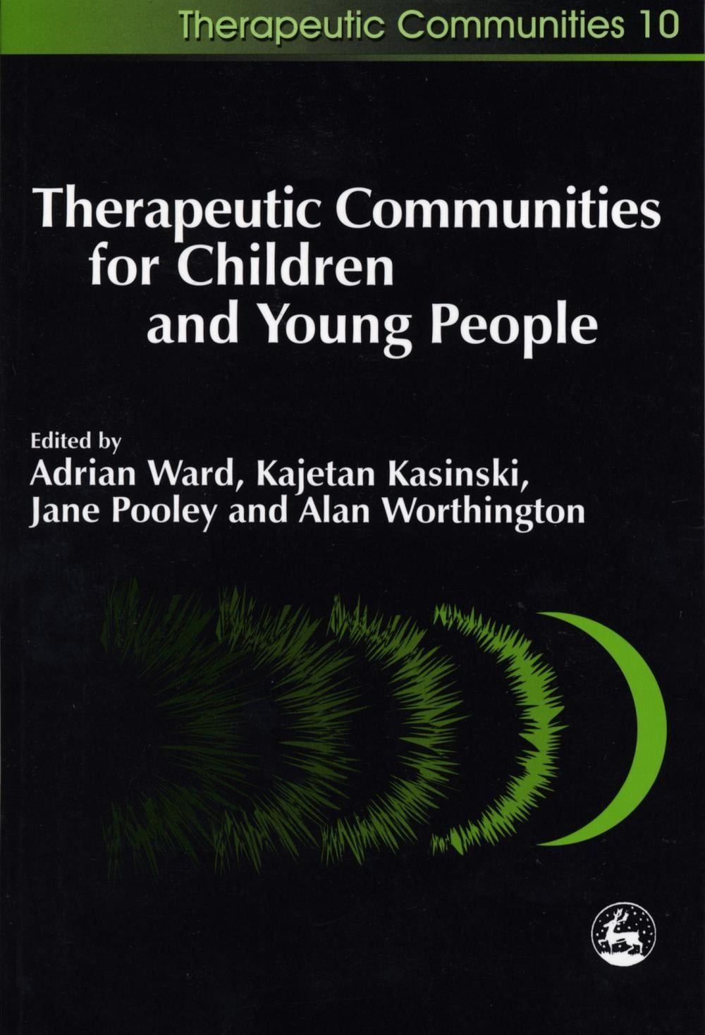 Therapeutic Communities for Children and Young People by Alan Worthington, Kajetan Kasinski, Adrian Ward, Jane Pooley, No Author Listed