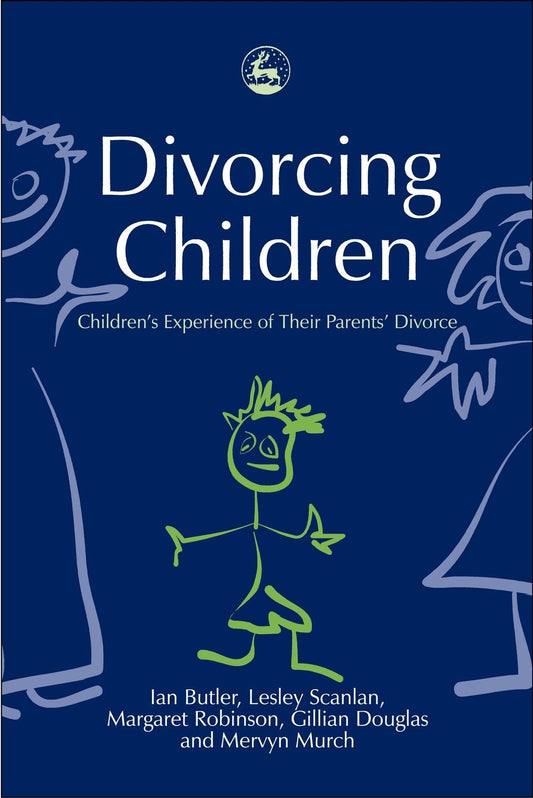 Divorcing Children by Professor Ian Butler, Dr Lesley Scan, Miss Gillian Douglas, Margaret G Robinson, Prof Mervyn Murch