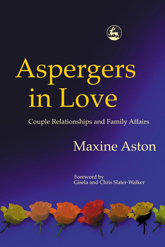 Aspergers in Love by Gisela Slater-Walker, Christopher Slater-Walker, Maxine Aston