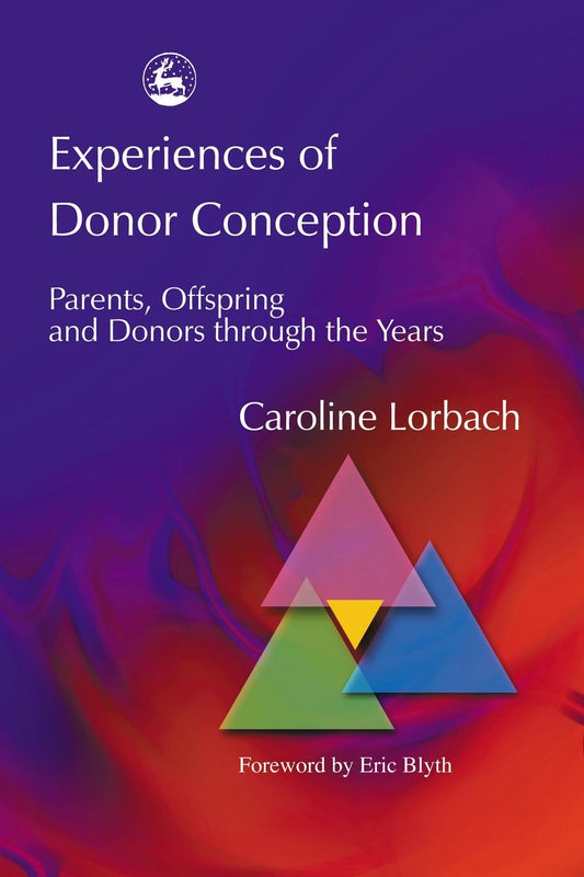 Experiences of Donor Conception by Eric Blyth, Caroline Lorbach
