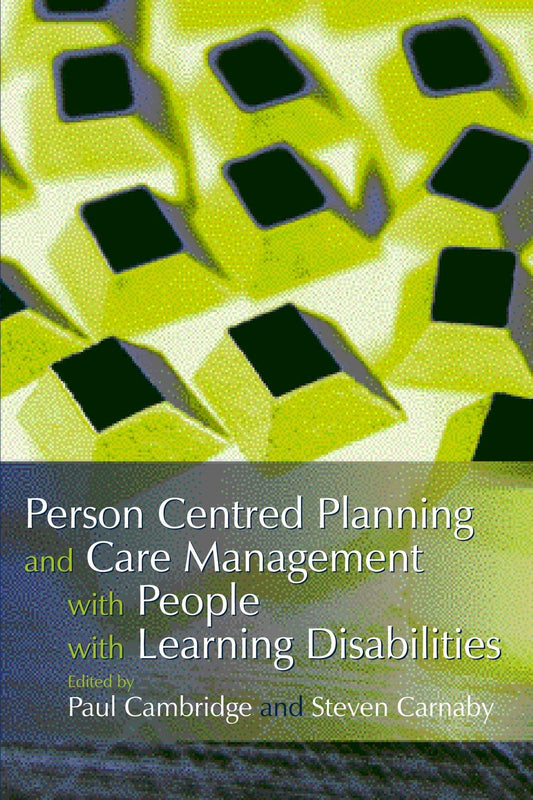 Person Centred Planning and Care Management with People with Learning Disabilities by Paul Cambridge, Steven Carnaby, No Author Listed