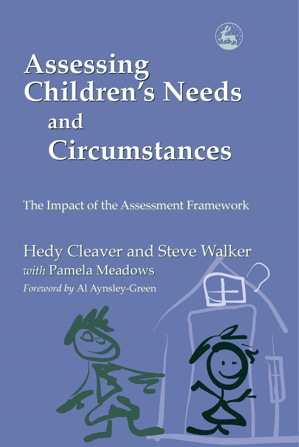 Assessing Children's Needs and Circumstances by Al Aynsley-Green, Hedy Cleaver, Steve Walker