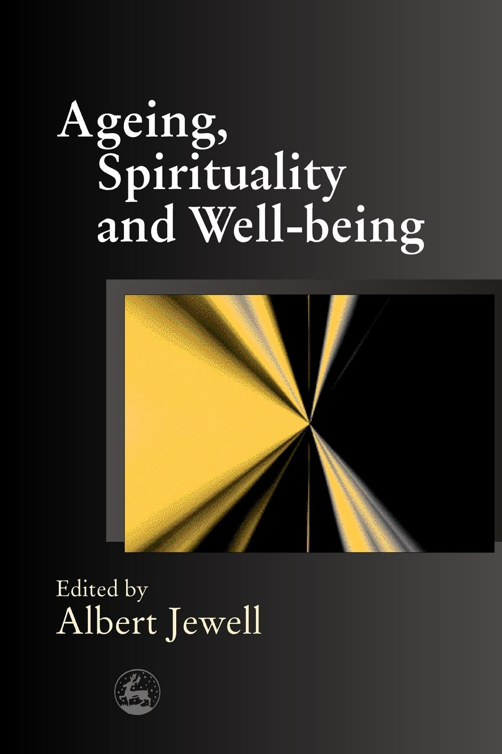 Ageing, Spirituality and Well-being by Albert Jewell