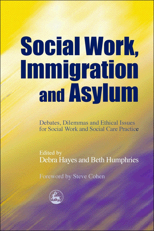 Social Work, Immigration and Asylum by Debra Hayes, Beth Humphries, No Author Listed