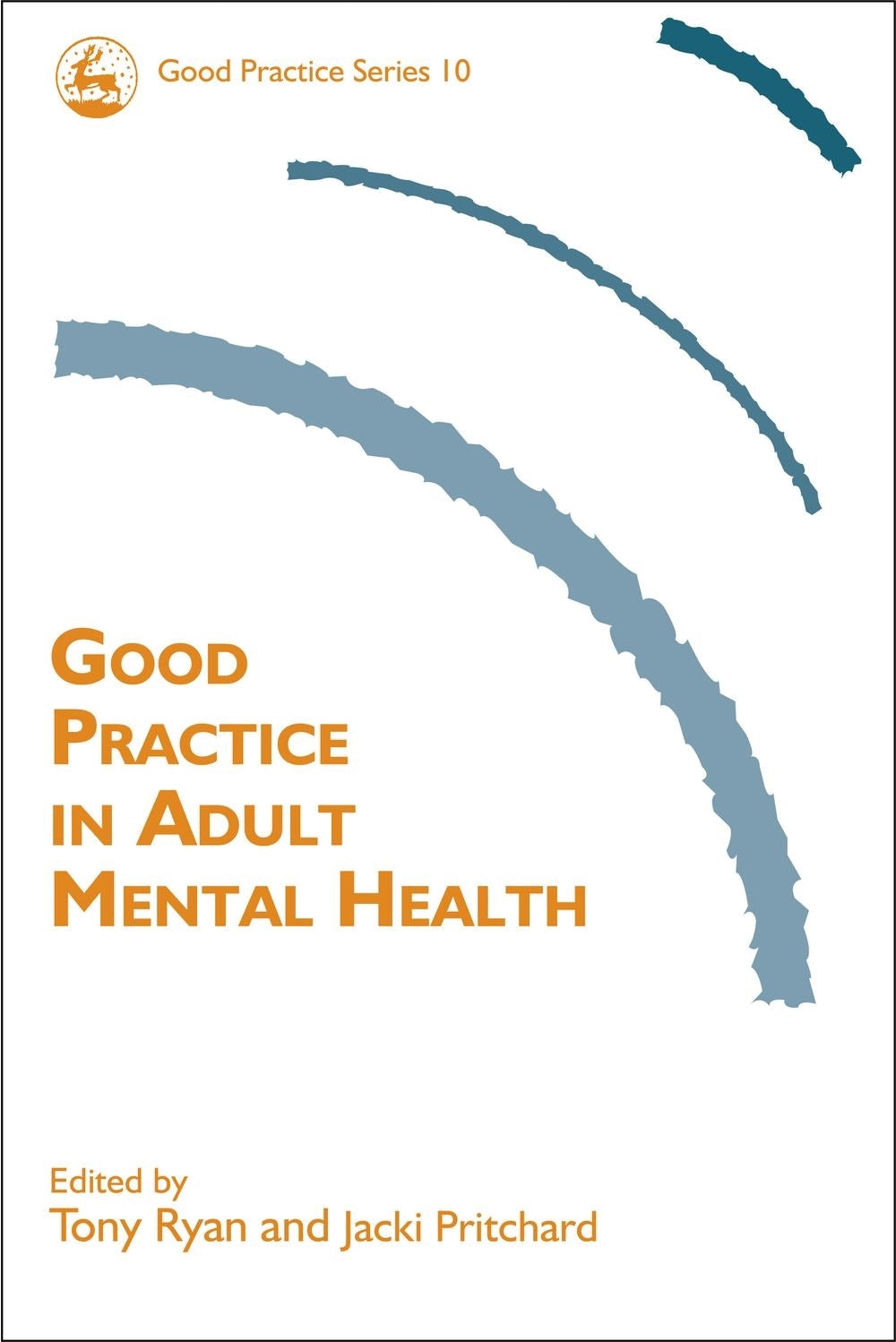 Good Practice in Adult Mental Health by Jacki Pritchard, Tony Ryan