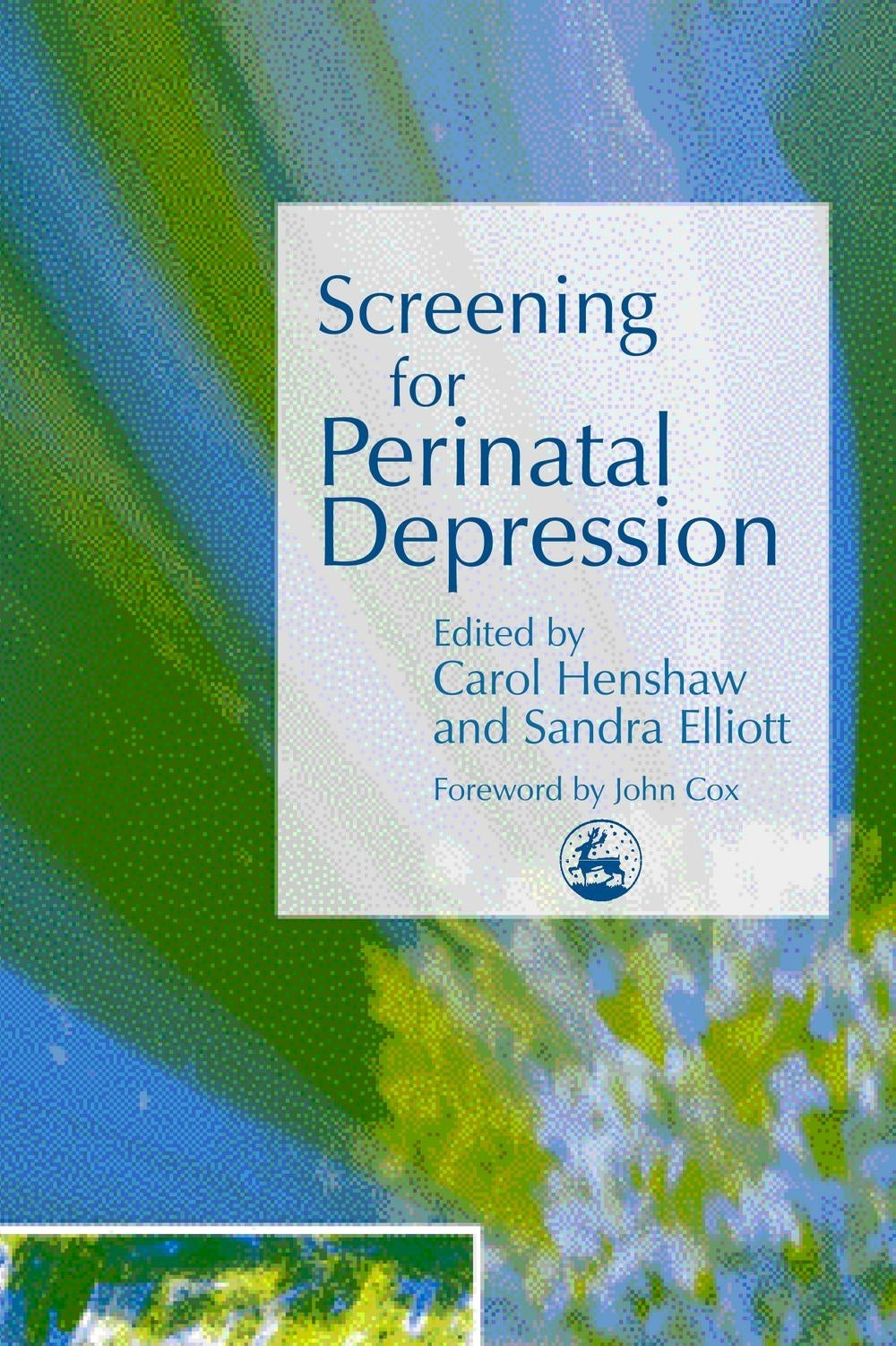 Screening for Perinatal Depression by Sandra Elliott, Carol Henshaw