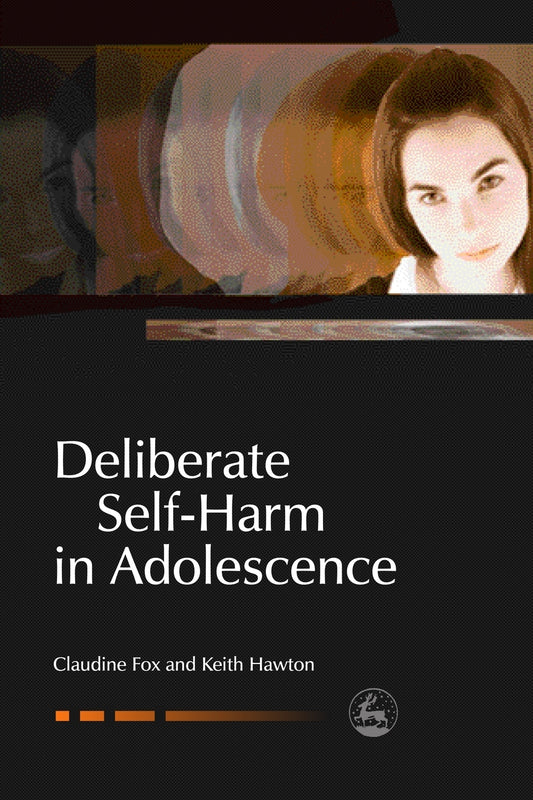 Deliberate Self-Harm in Adolescence by Claudine Fox, Claudie Fox, Keith Hawton