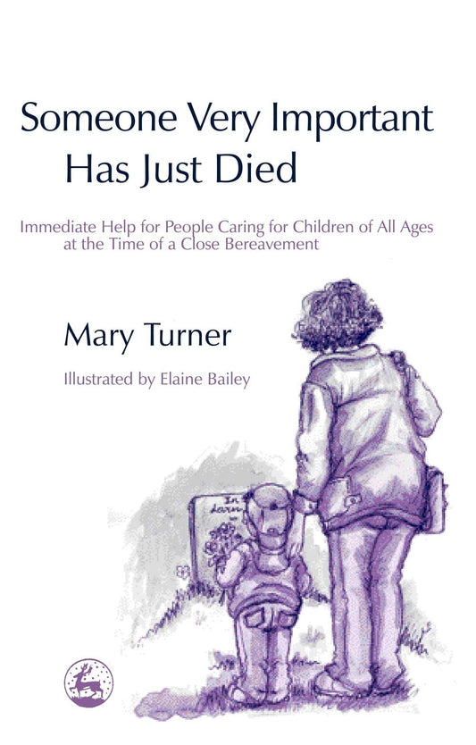 Someone Very Important Has Just Died by Elaine Bailey, Mary Turner