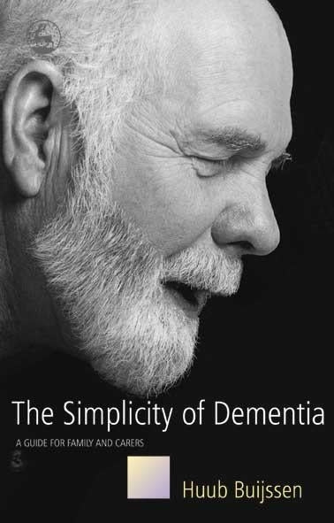 The Simplicity of Dementia by Huub Buijssen