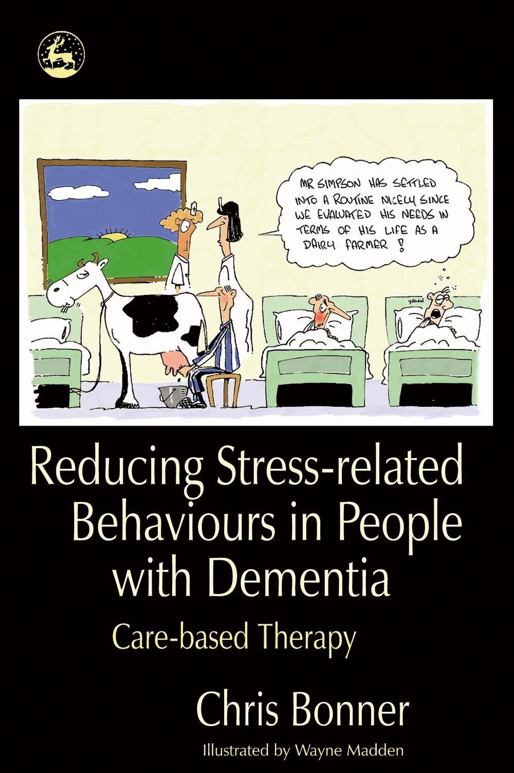 Reducing Stress-related Behaviours in People with Dementia by Chris Bonner