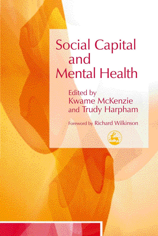 Social Capital and Mental Health by Kwame McKenzie, Trudy Harpham