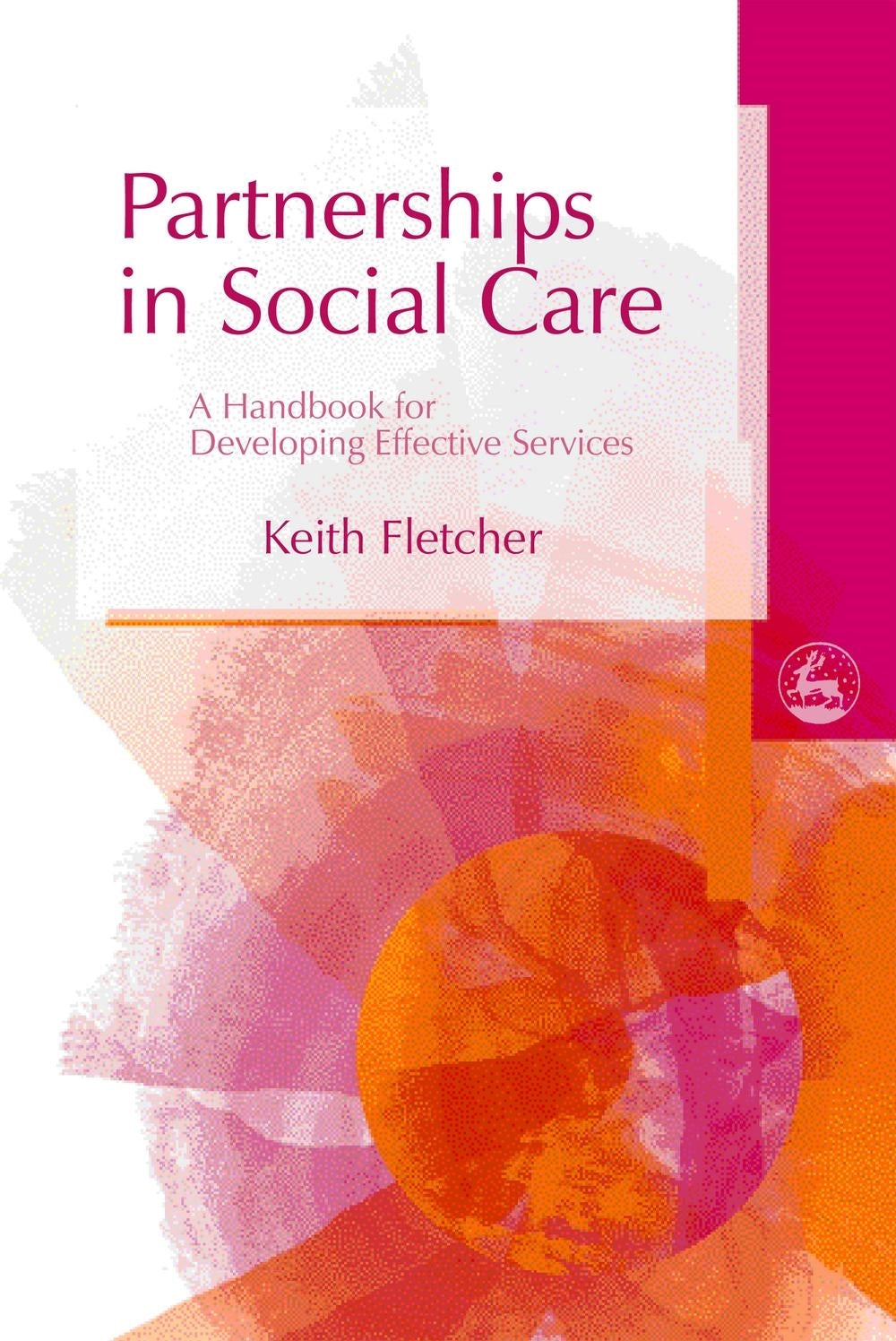 Partnerships in Social Care by Keith Fletcher
