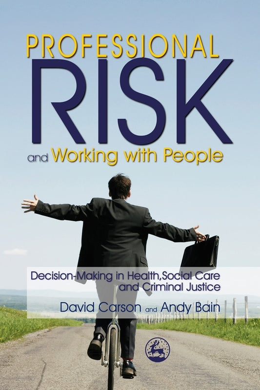 Professional Risk and Working with People by Andy Bain, David Carson