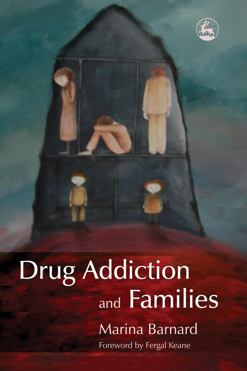 Drug Addiction and Families by Marina Barnard, Fergal Keane