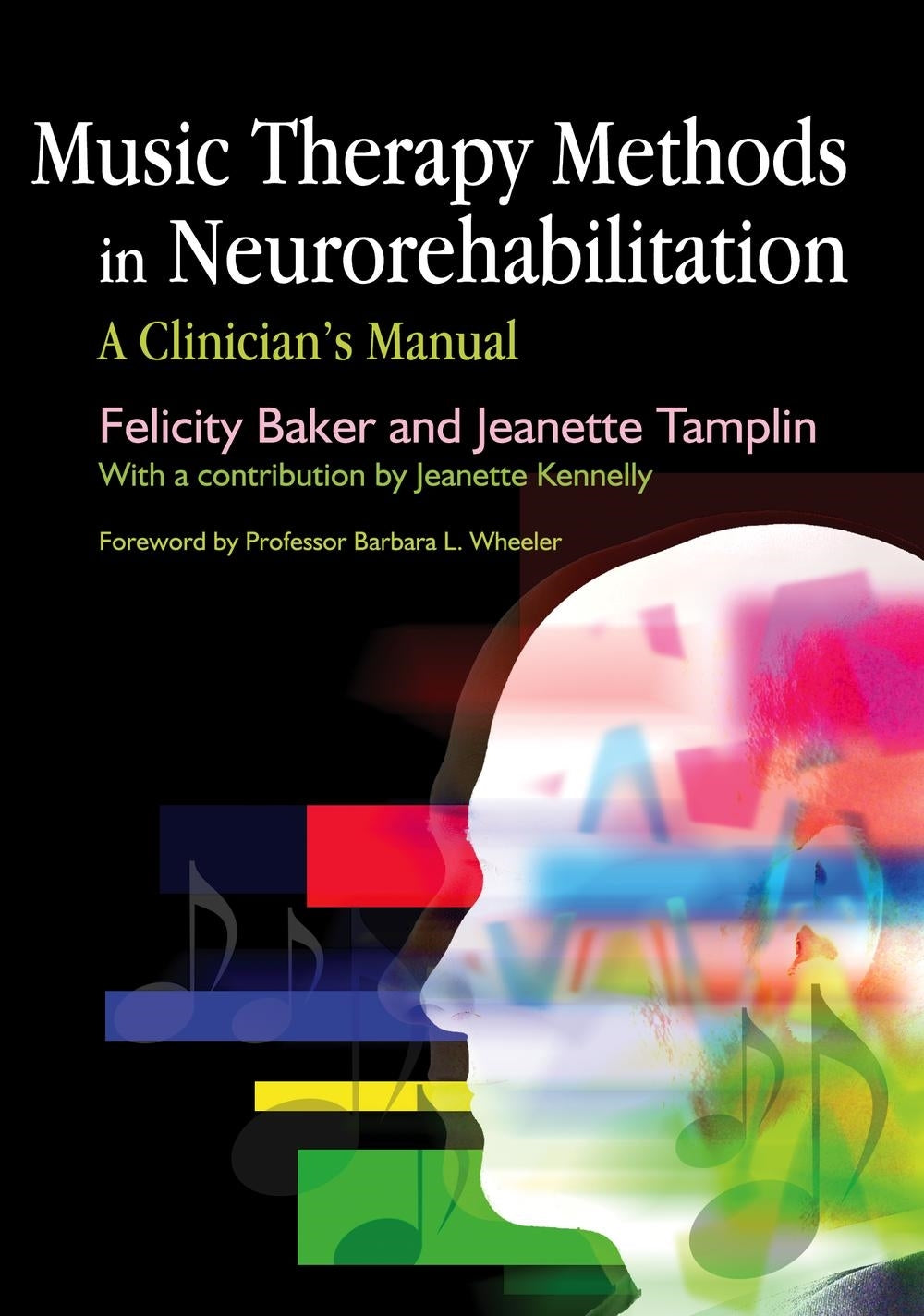 Music Therapy Methods in Neurorehabilitation by Barbara L Wheeler, Felicity Baker, Jeanette Tamplin