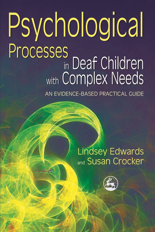 Psychological Processes in Deaf Children with Complex Needs by  Marschark, Lindsey Edwards, Susan Crocker