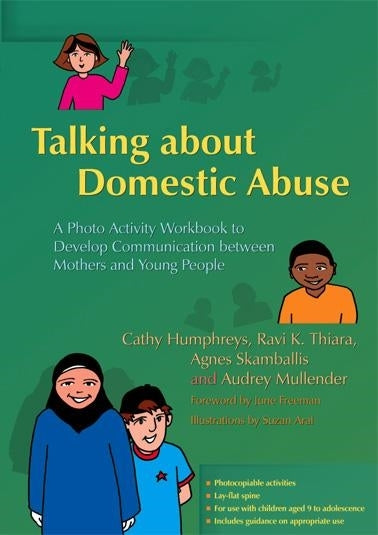 Talking about Domestic Abuse by Professor Audrey Mullender, Cathy Humphreys, Dr Ravi Thiara, Agnes Skamballis