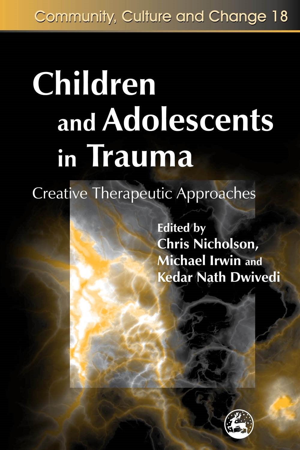 Children and Adolescents in Trauma by Peter Wilson, Michael Irwin, Chris Nicholson, Kedar Nath Dwivedi